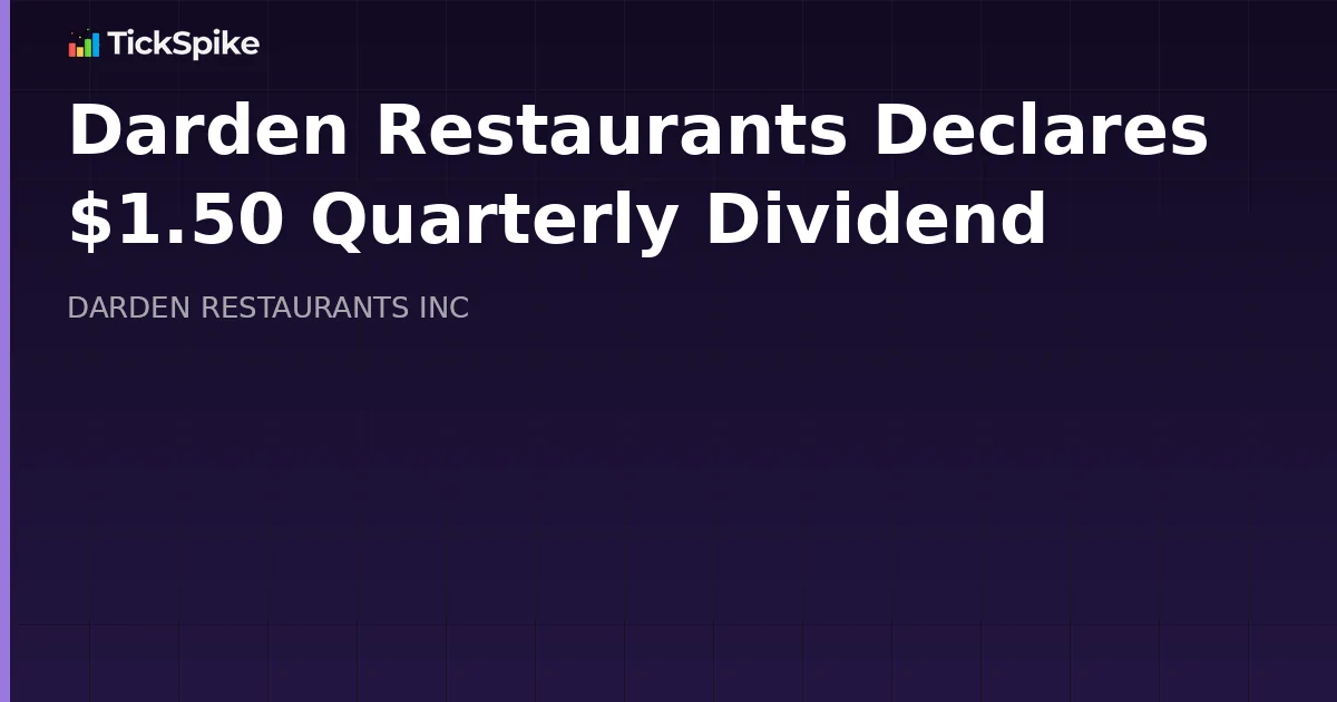 Darden Restaurants Declares $1.50 Quarterly Dividend