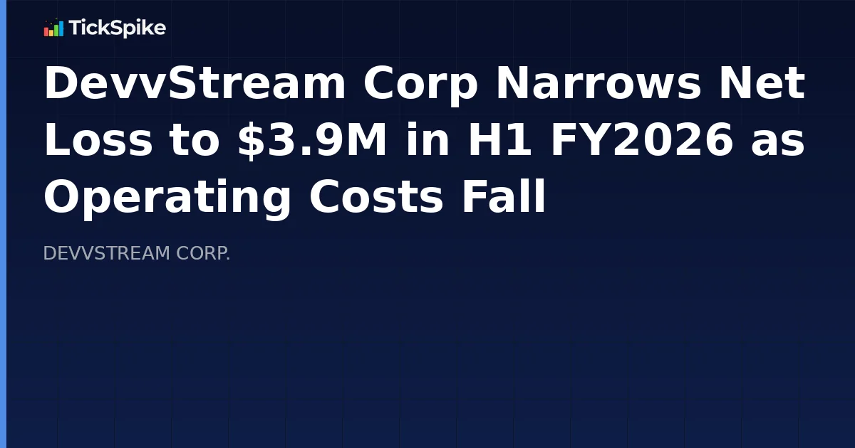 DevvStream Corp Narrows Net Loss to $3.9M in H1 FY2026 as Operating Costs Fall