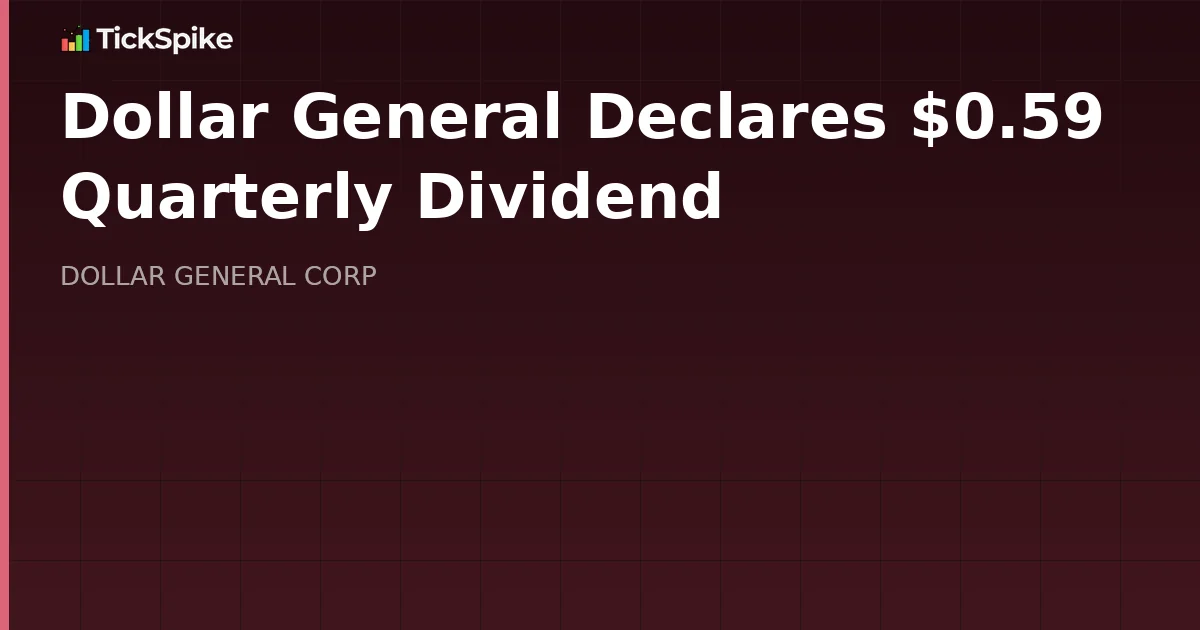 Dollar General Declares $0.59 Quarterly Dividend