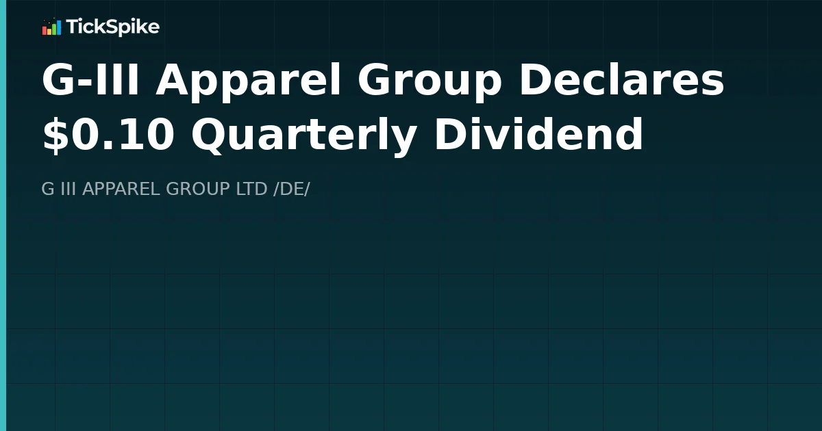 G-III Apparel Group Declares $0.10 Quarterly Dividend
