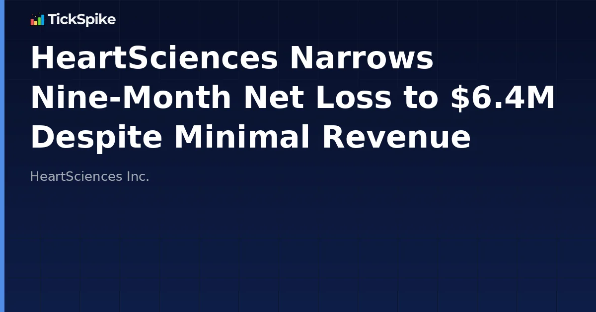 HeartSciences Narrows Nine-Month Net Loss to $6.4M Despite Minimal Revenue