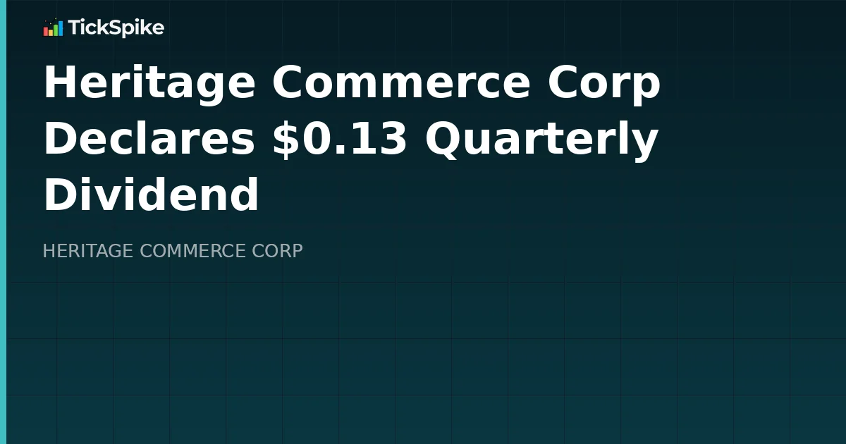 Heritage Commerce Corp Declares $0.13 Quarterly Dividend