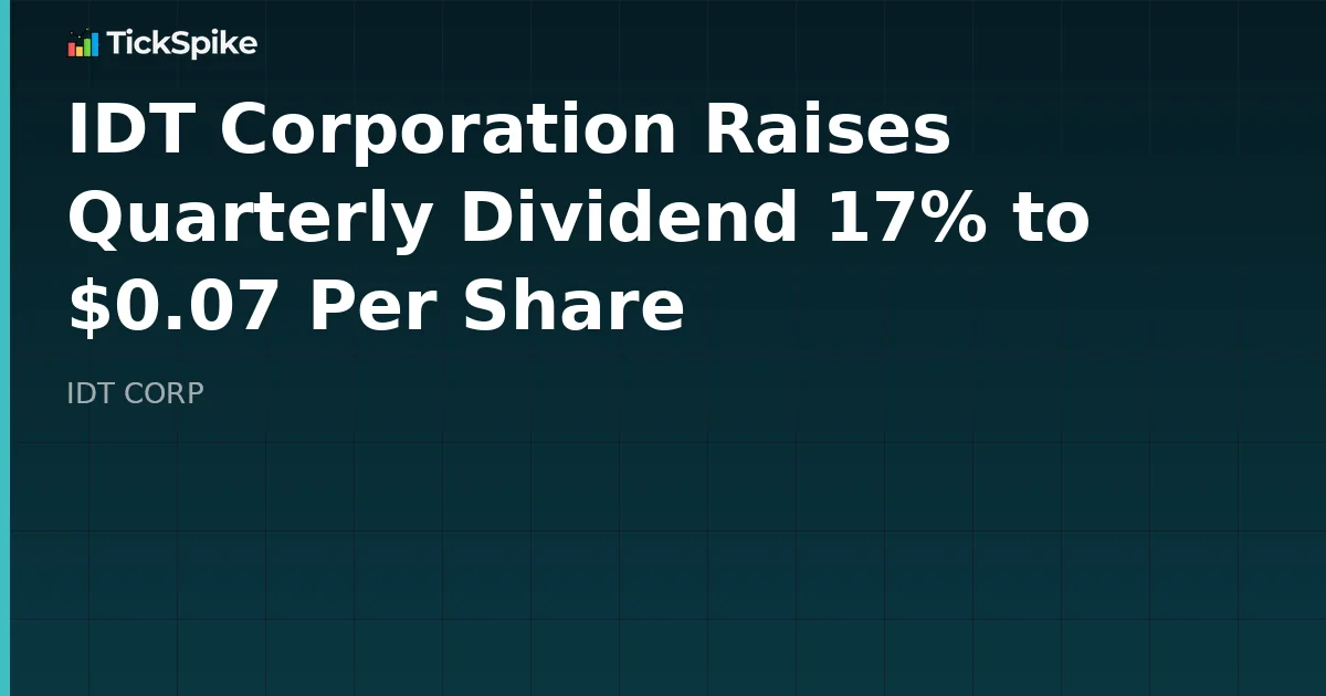 IDT Corporation Raises Quarterly Dividend 17% to $0.07 Per Share