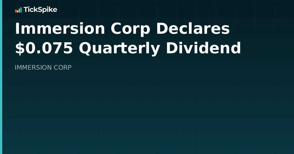 Immersion Corp Declares $0.075 Quarterly Dividend