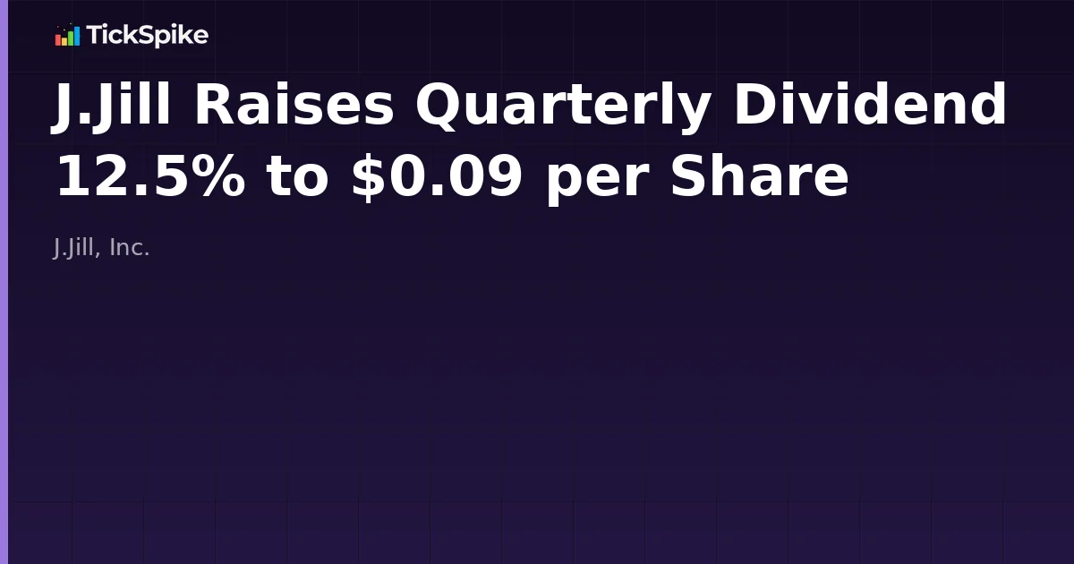 J.Jill Raises Quarterly Dividend 12.5% to $0.09 per Share