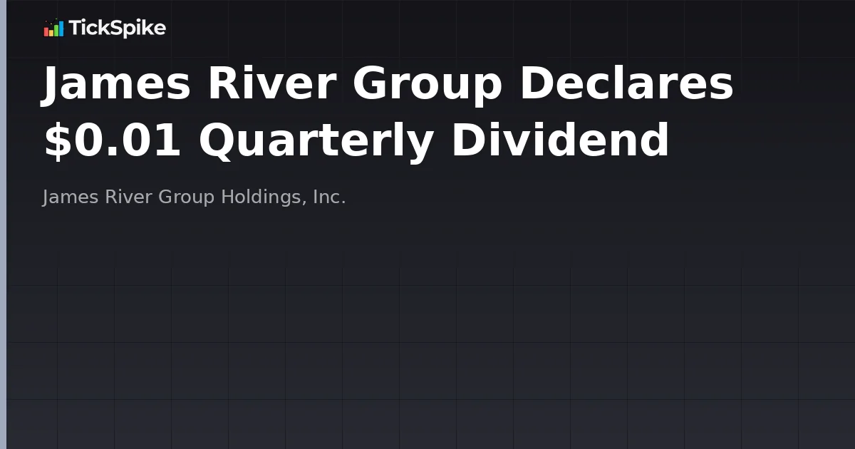 James River Group Declares $0.01 Quarterly Dividend