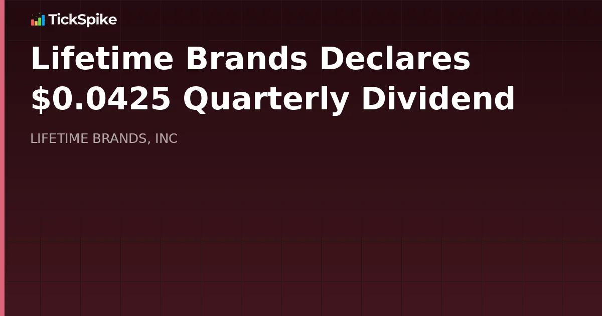 Lifetime Brands Declares $0.0425 Quarterly Dividend