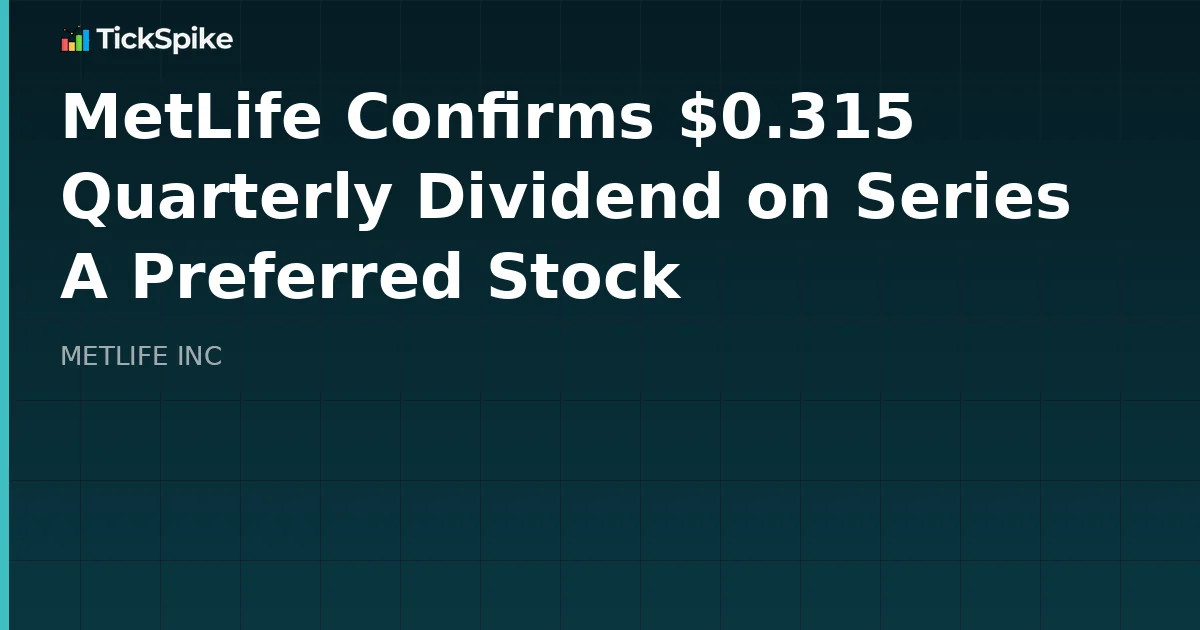 MetLife Confirms $0.315 Quarterly Dividend on Series A Preferred Stock