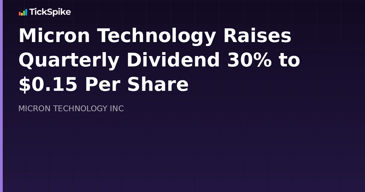 Micron Technology Raises Quarterly Dividend 30% to $0.15 Per Share