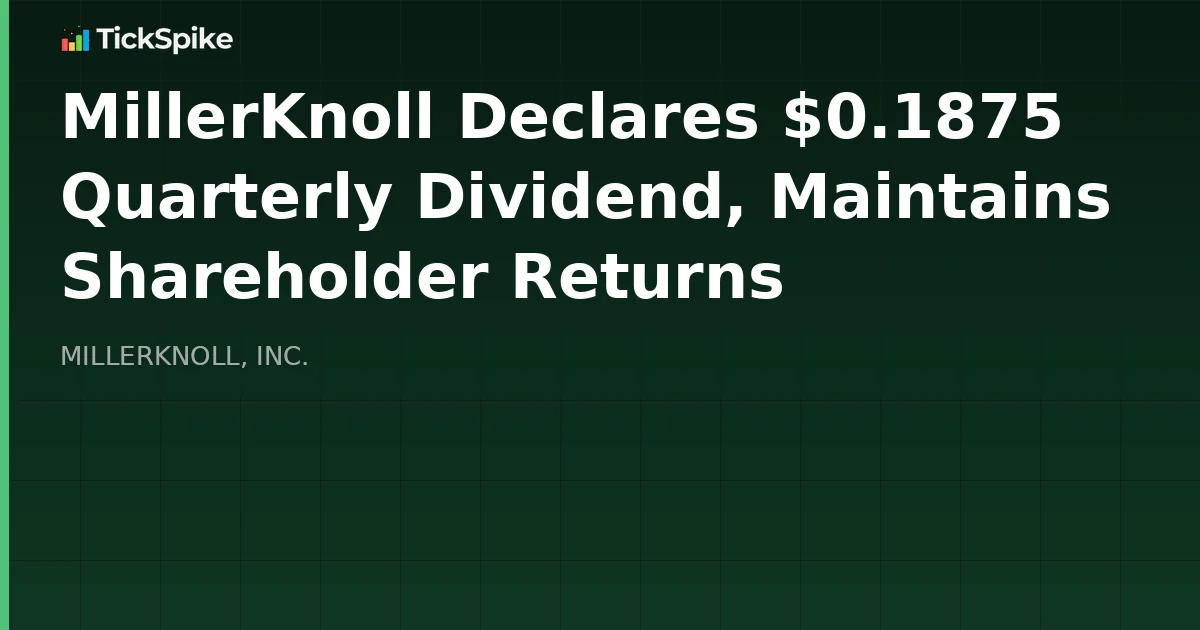 MillerKnoll Declares $0.1875 Quarterly Dividend, Maintains Shareholder Returns