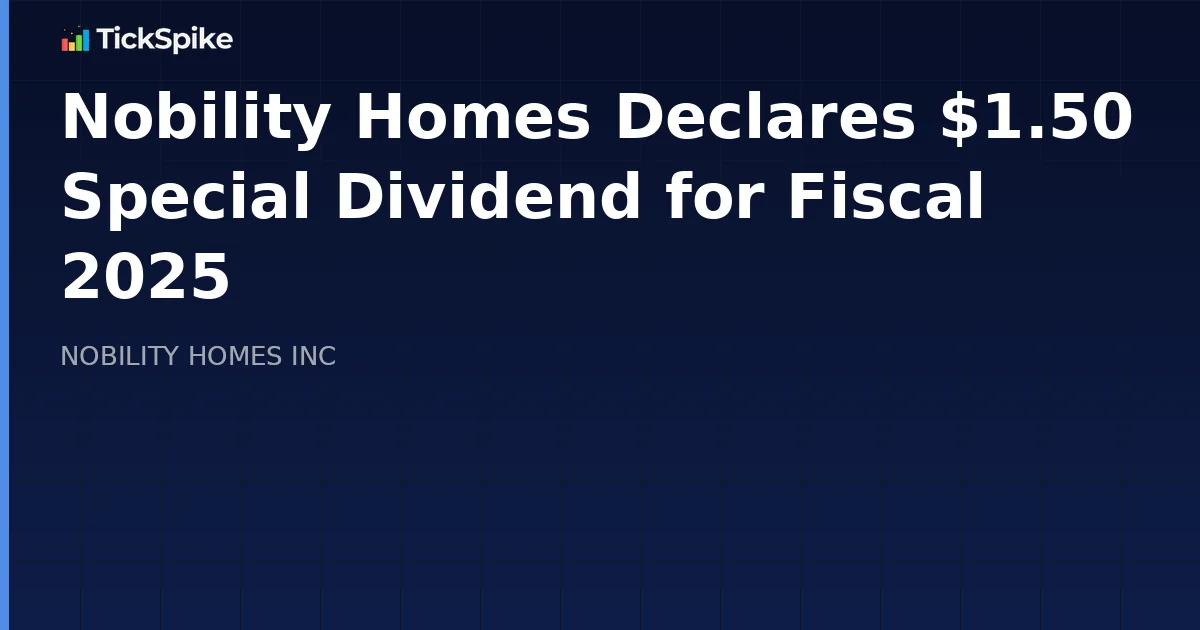 Nobility Homes Declares $1.50 Special Dividend for Fiscal 2025