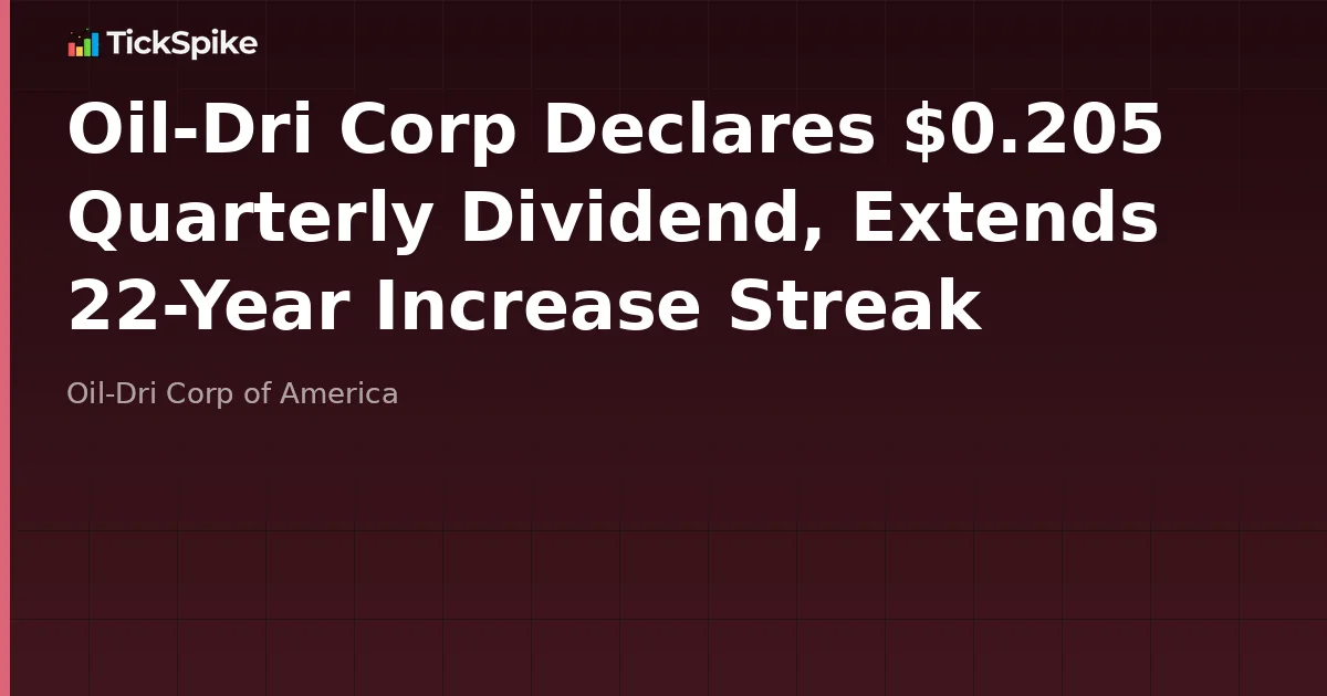 Oil-Dri Corp Declares $0.205 Quarterly Dividend, Extends 22-Year Increase Streak