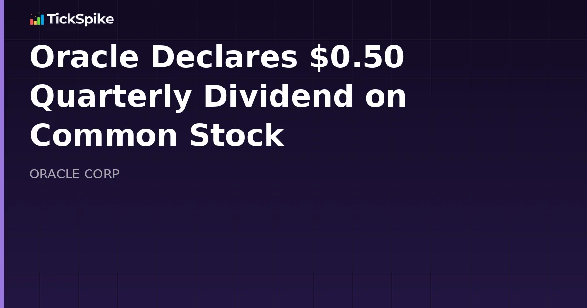 Oracle Declares $0.50 Quarterly Dividend on Common Stock
