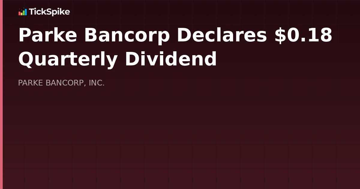 Parke Bancorp Declares $0.18 Quarterly Dividend