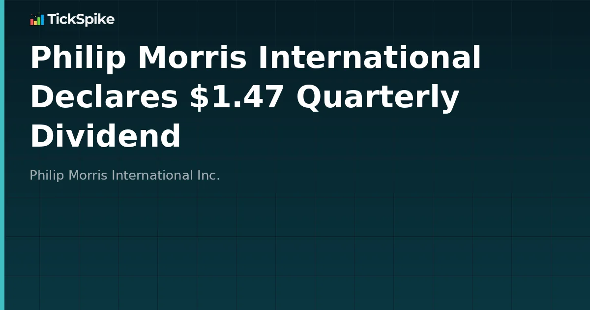 Philip Morris International Declares $1.47 Quarterly Dividend