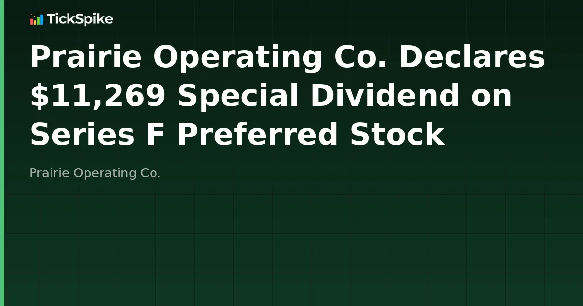 Prairie Operating Co. Declares $11,269 Special Dividend on Series F Preferred Stock