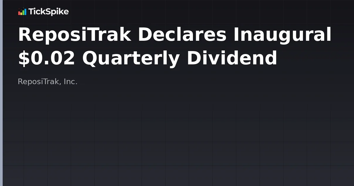 ReposiTrak Declares Inaugural $0.02 Quarterly Dividend