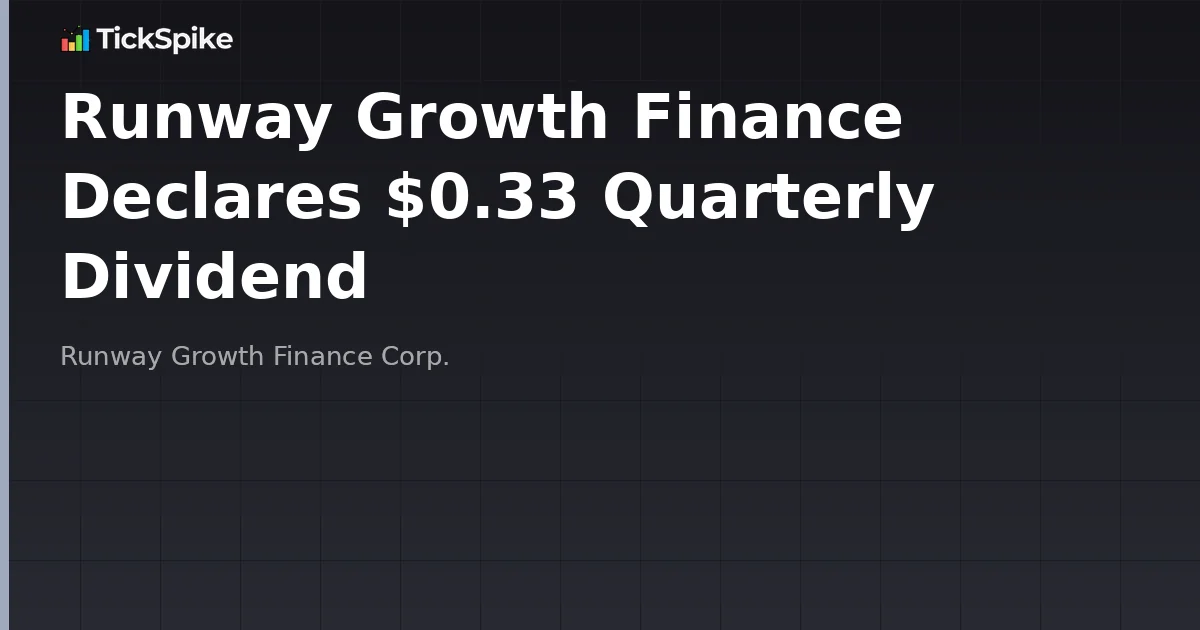 Runway Growth Finance Declares $0.33 Quarterly Dividend