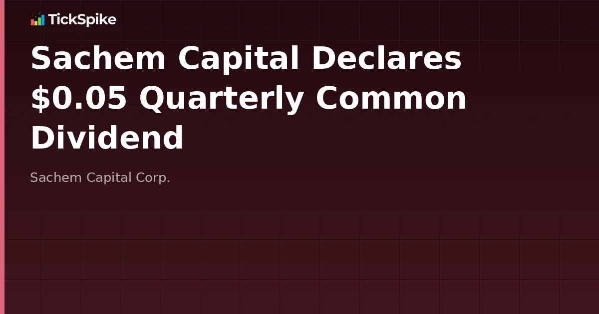 Sachem Capital Declares $0.05 Quarterly Common Dividend