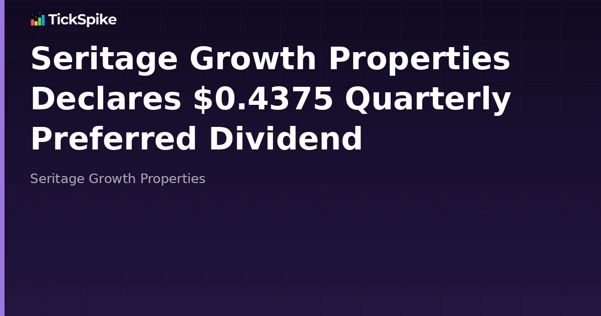 Seritage Growth Properties Declares $0.4375 Quarterly Preferred Dividend