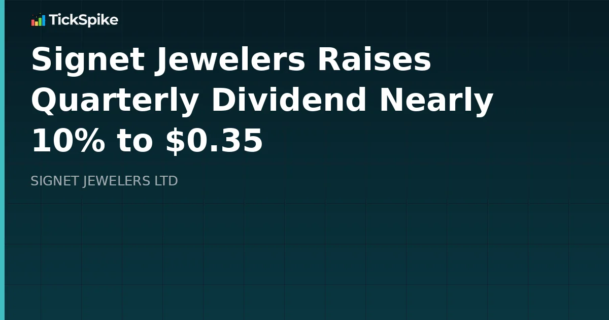 Signet Jewelers Raises Quarterly Dividend Nearly 10% to $0.35