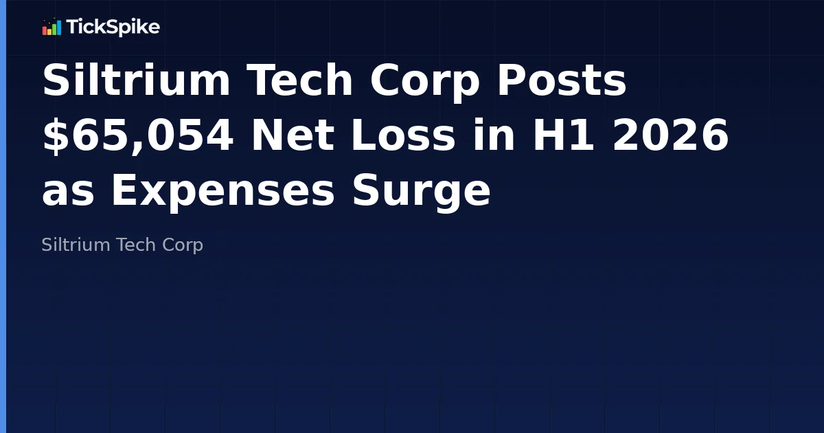 Siltrium Tech Corp Posts $65,054 Net Loss in H1 2026 as Expenses Surge