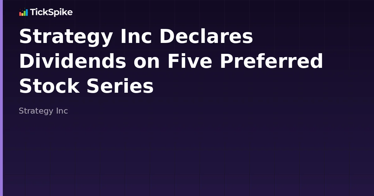 Strategy Inc Declares Dividends on Five Preferred Stock Series