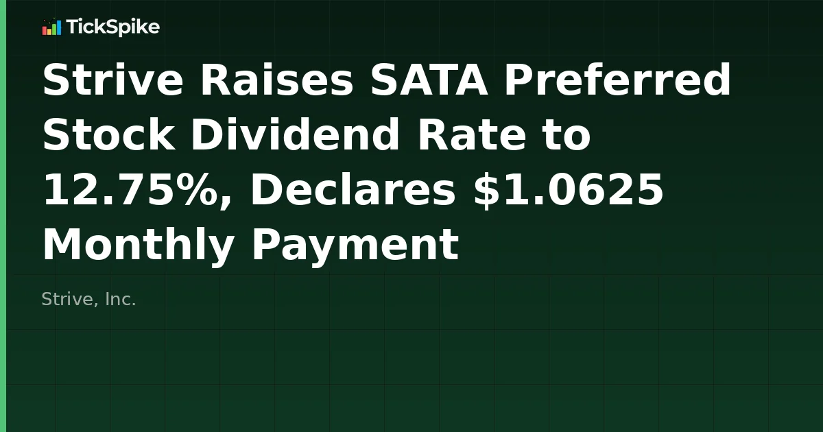 Strive Raises SATA Preferred Stock Dividend Rate to 12.75%, Declares $1.0625 Monthly Payment