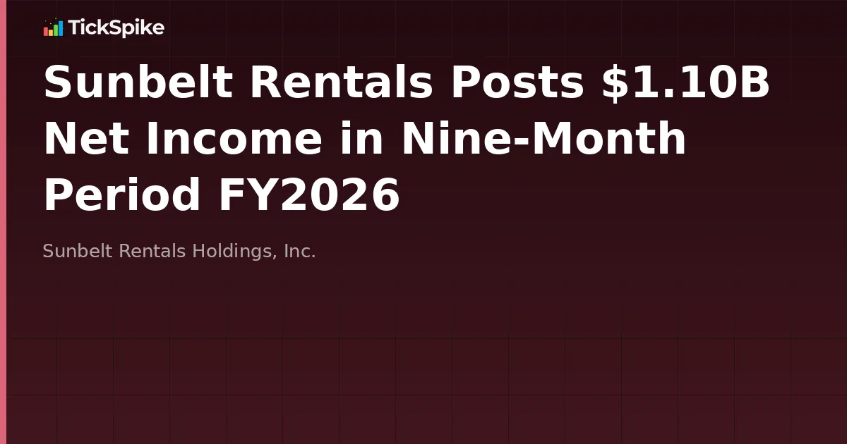 Sunbelt Rentals Posts $1.10B Net Income in Nine-Month Period FY2026