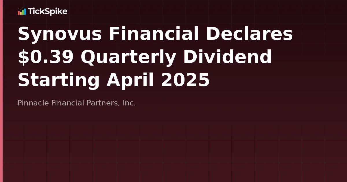 Synovus Financial Declares $0.39 Quarterly Dividend Starting April 2025