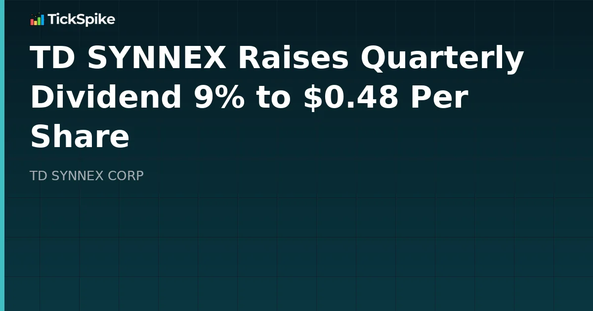 TD SYNNEX Raises Quarterly Dividend 9% to $0.48 Per Share