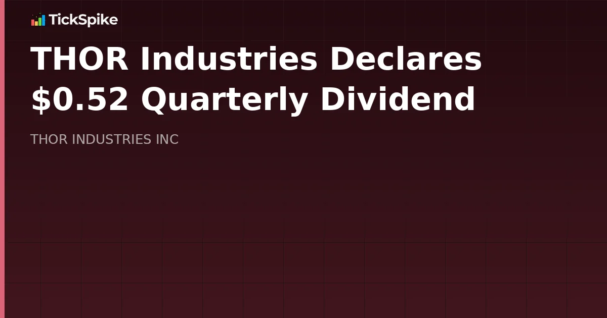 THOR Industries Declares $0.52 Quarterly Dividend