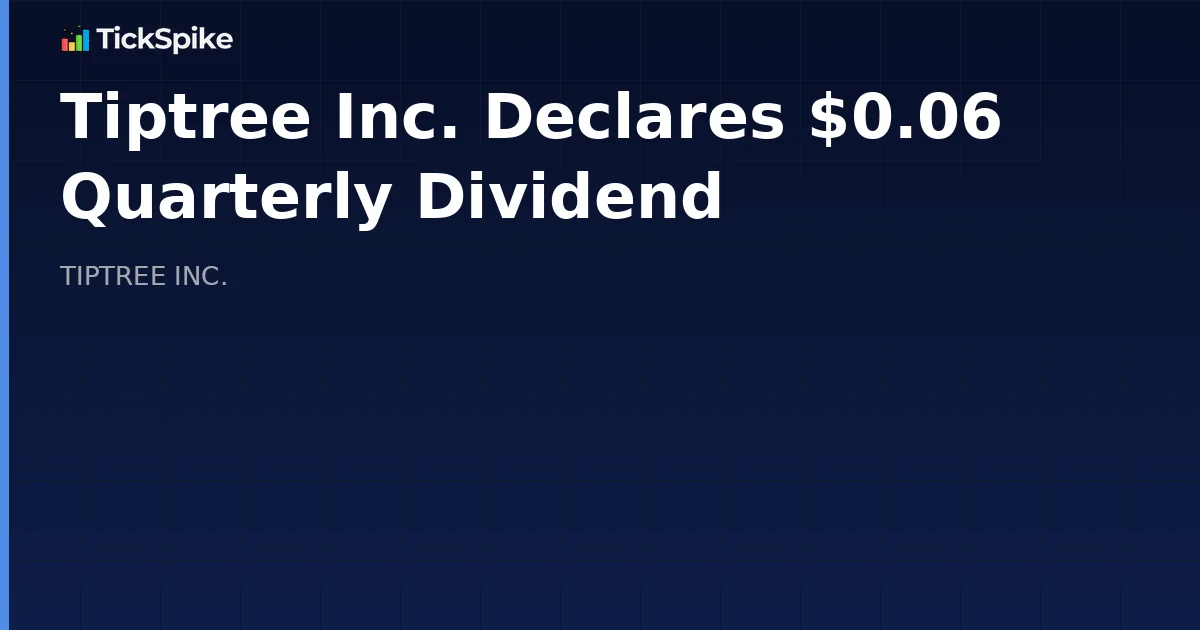 Tiptree Inc. Declares $0.06 Quarterly Dividend