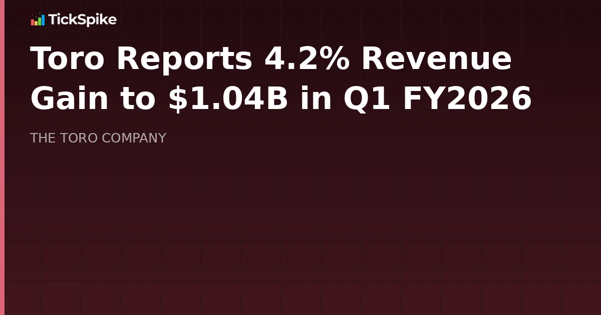 Toro Reports 4.2% Revenue Gain to $1.04B in Q1 FY2026