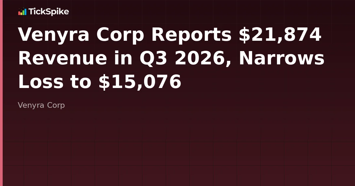 Venyra Corp Reports $21,874 Revenue in Q3 2026, Narrows Loss to $15,076