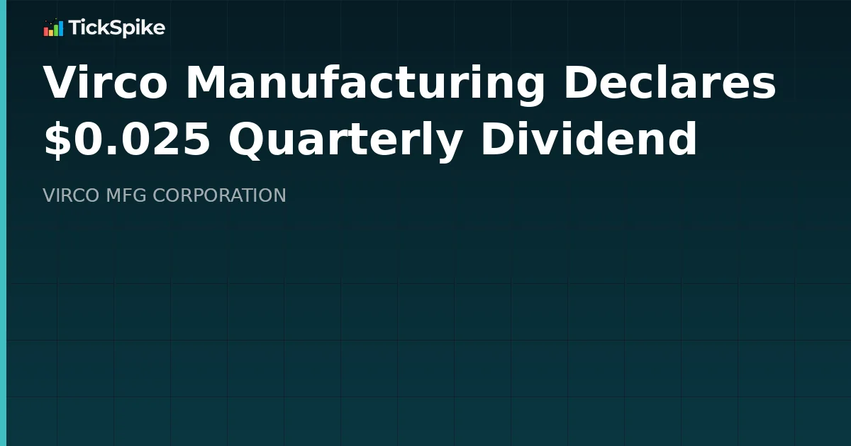Virco Manufacturing Declares $0.025 Quarterly Dividend