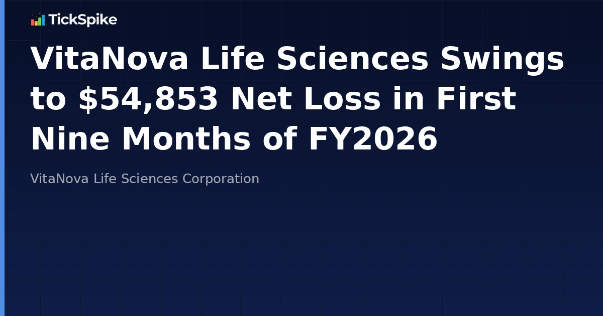 VitaNova Life Sciences Swings to $54,853 Net Loss in First Nine Months of FY2026