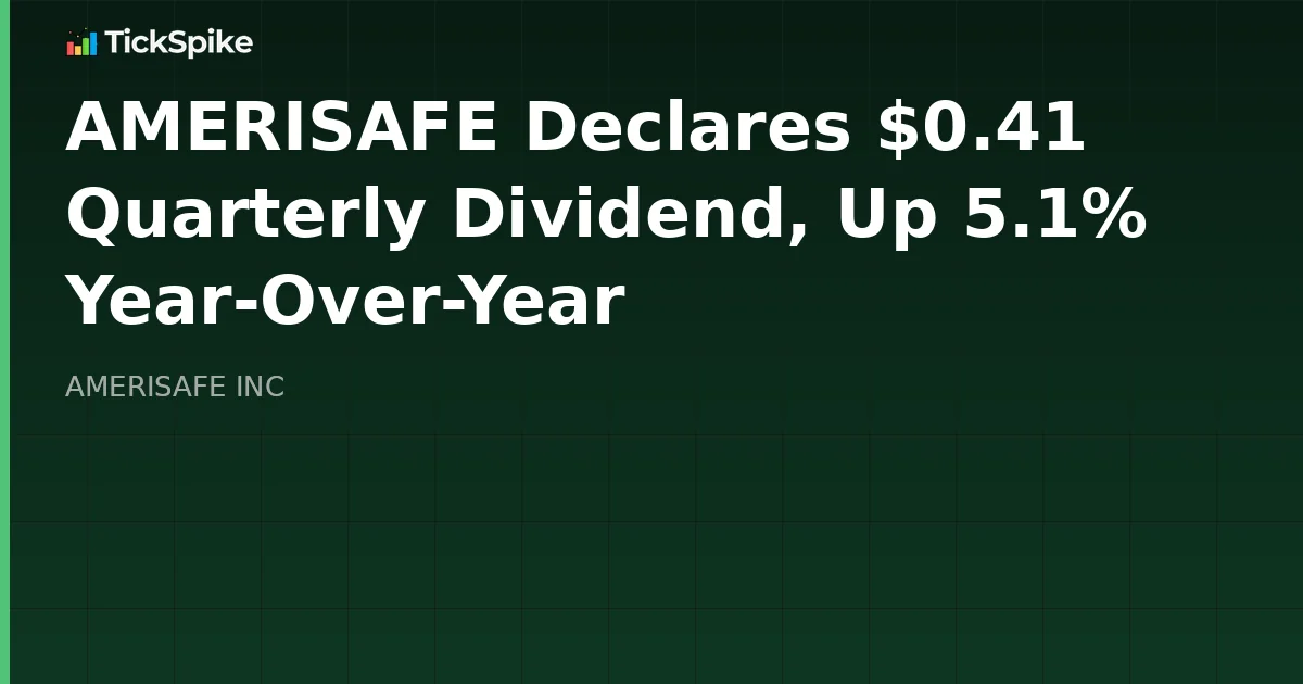 AMERISAFE Declares $0.41 Quarterly Dividend, Up 5.1% Year-Over-Year