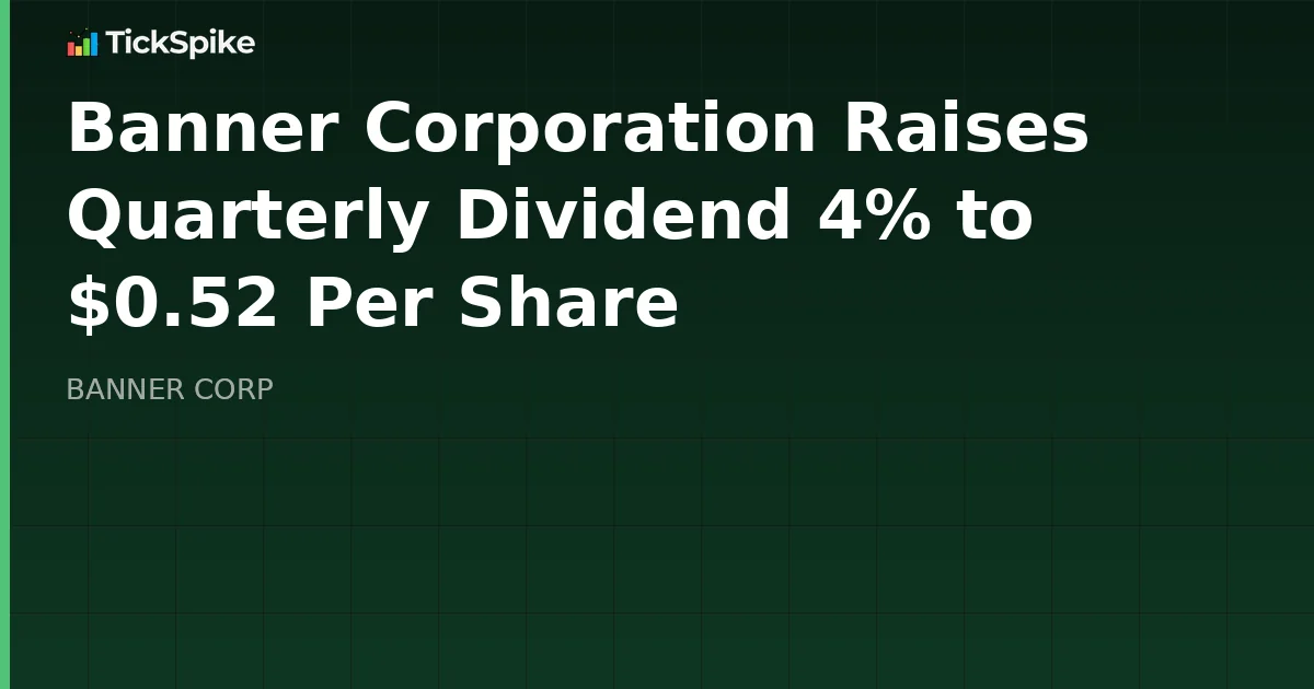 Banner Corporation Raises Quarterly Dividend 4% to $0.52 Per Share