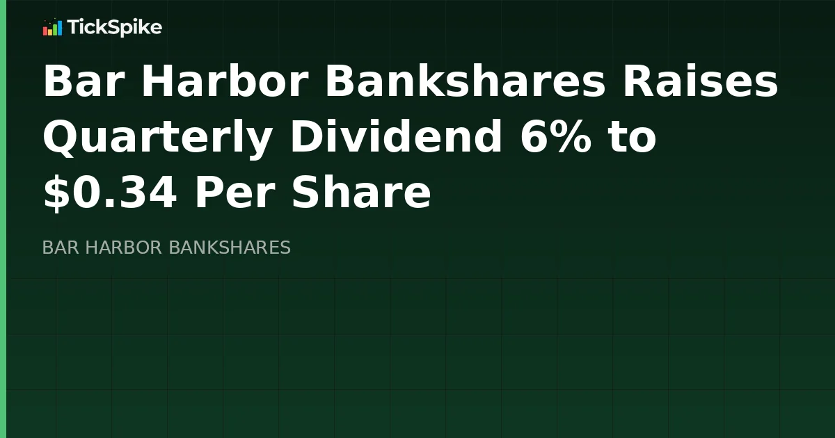 Bar Harbor Bankshares Raises Quarterly Dividend 6% to $0.34 Per Share