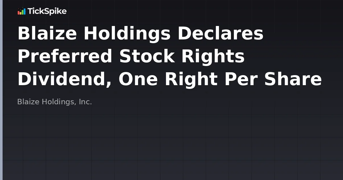 Blaize Holdings Declares Preferred Stock Rights Dividend, One Right Per Share