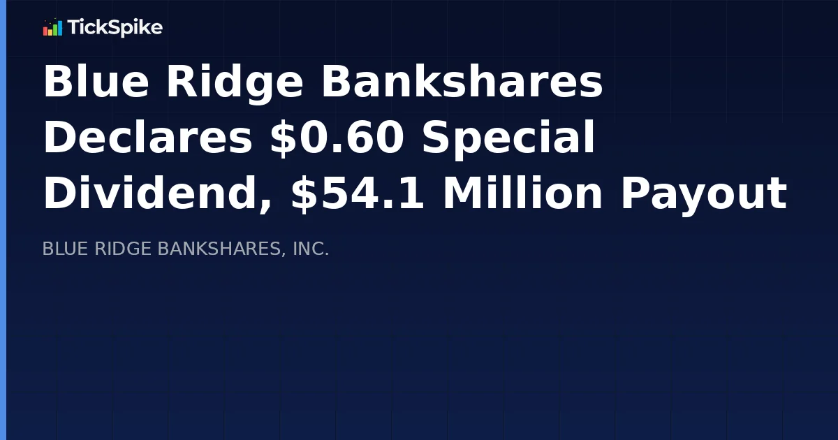 Blue Ridge Bankshares Declares $0.60 Special Dividend, $54.1 Million Payout