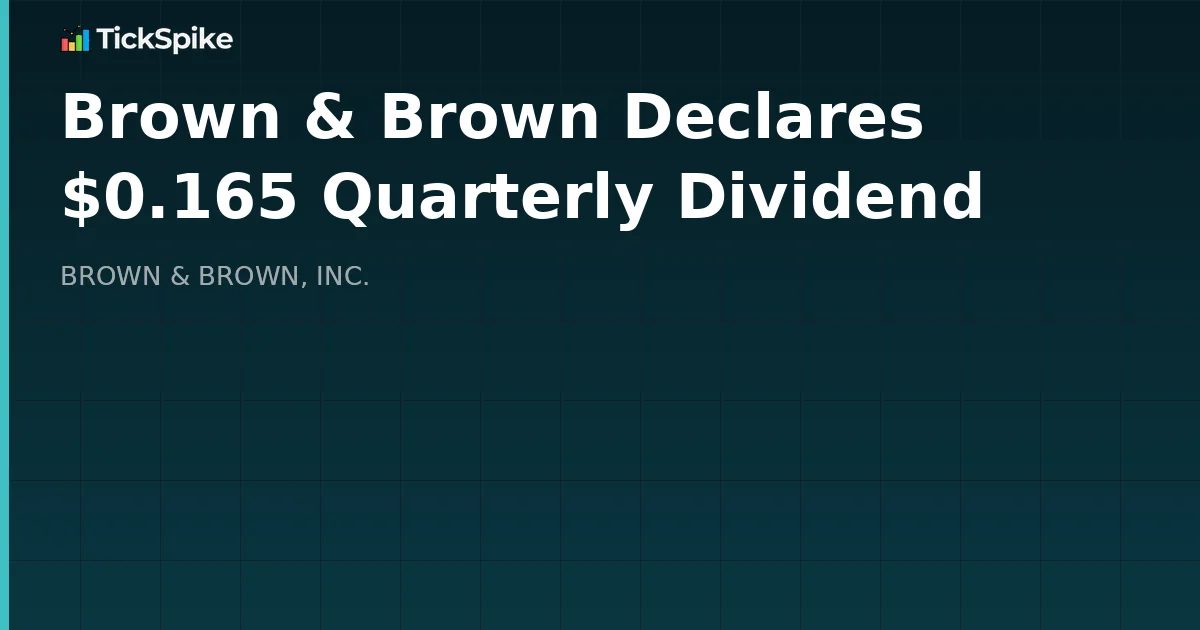Brown & Brown Declares $0.165 Quarterly Dividend