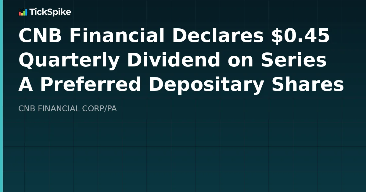 CNB Financial Declares $0.45 Quarterly Dividend on Series A Preferred Depositary Shares
