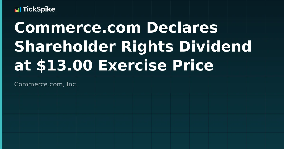 Commerce.com Declares Shareholder Rights Dividend at $13.00 Exercise Price
