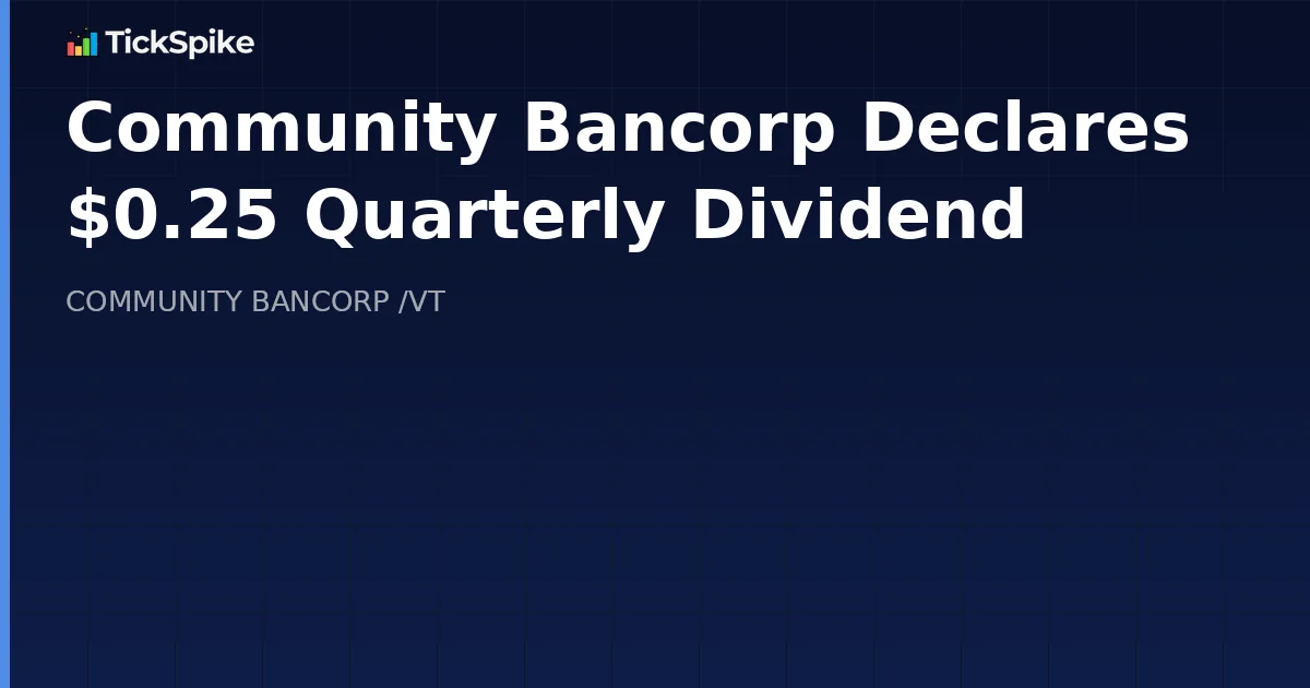 Community Bancorp Declares $0.25 Quarterly Dividend