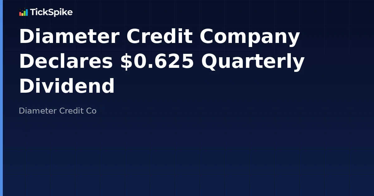 Diameter Credit Company Declares $0.625 Quarterly Dividend