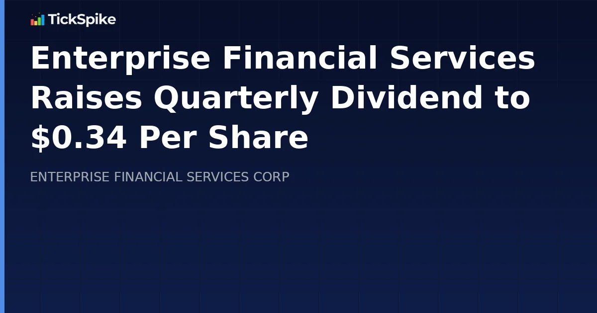 Enterprise Financial Services Raises Quarterly Dividend to $0.34 Per Share