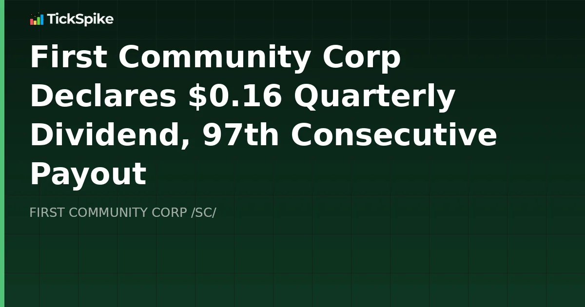 First Community Corp Declares $0.16 Quarterly Dividend, 97th Consecutive Payout