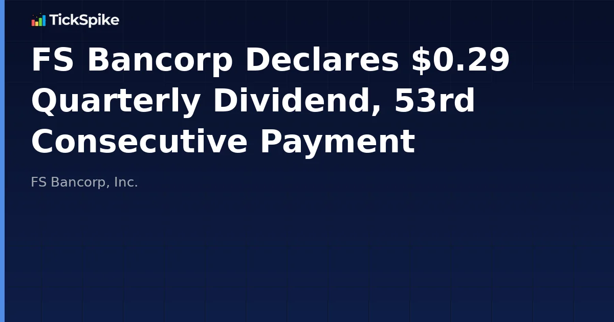 FS Bancorp Declares $0.29 Quarterly Dividend, 53rd Consecutive Payment